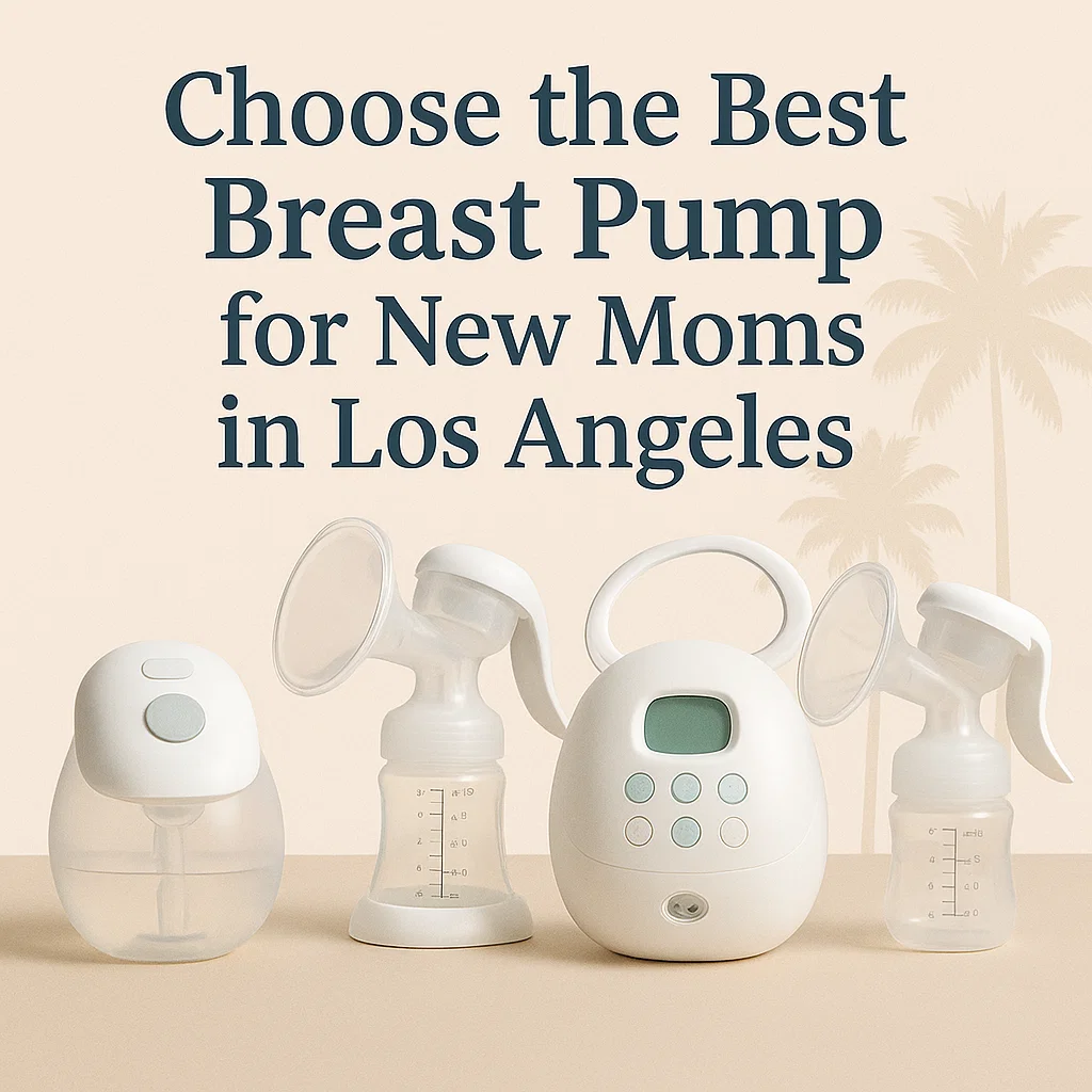 Choose the Best Breast Pump for New Moms in Los Angeles